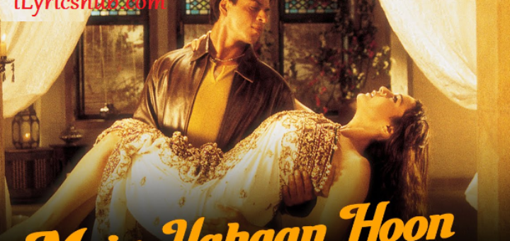 Main Yahaan Hoon Lyrics - Veer-Zaara