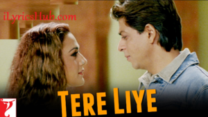 Tere Liye Lyrics - Veer-Zaara