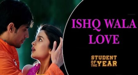 Ishq Wala Love Lyrics Student Of The Year