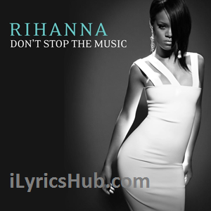 Don't Stop The Music Lyrics With Full Video | Rihanna |