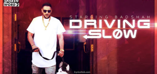 Driving Slow Lyrics | Badshah |