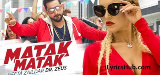 Matak Matak Lyrics With Video | Geeta Zaildar & Dr. Zeus |