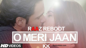 O Meri Jaan Lyrics From Raaz Raboot | KK |