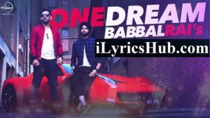 One Dream -Lyrics | Babbal Rai & Preet Hundal with Full Music Video |