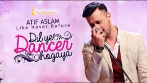 Dil Ye Dancer Ho Gaya Lyrics– Atif Aslam | Actor In Law