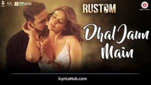 Dhal Jaun foremost Lyrics from Rustom