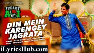 Din Mein Karengey Jagrata Lyrics - Freaky Ali