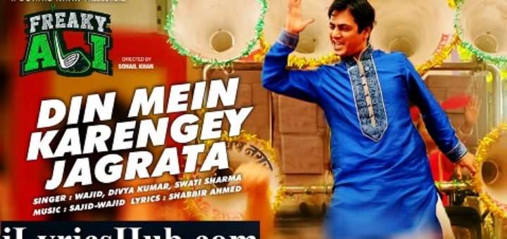 Din Mein Karengey Jagrata Lyrics - Freaky Ali