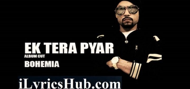 Ek Tera Pyar Lyrics Bohemia