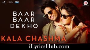 Kala Chashma Lyrics Baar Baar Dekho