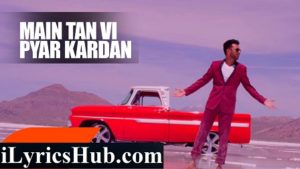 Main Tan Vi Pyar Kardan Lyrics - Millind Gaba, Happy Raikoti