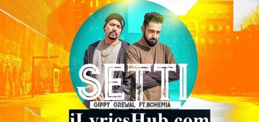 Setti Lyrics - Gippy Grewal Ft. Bohemia | Desi Rockstar 2