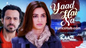 Yaad Hai Na Lyrics from Raaz Reboot | Arijit Singh |