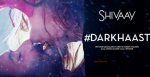 Darkhaast Lyrics - Shivaay, Arijit Singh, Sunidhi Chauhan