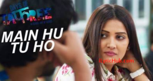 Main Hu Tu Ho Lyrics with full Video| Days Of Tafree – In Class Out Of Class |