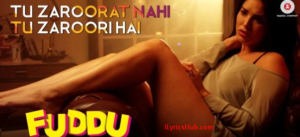 Tu Zaroorat Nahi Tu Zaroori Hai Lyrics – Fuddu, Sunny Leone