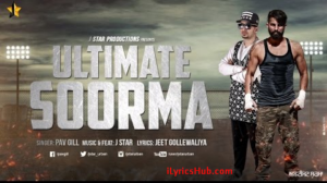 Ultimate Soorma Lyrics full video – Pav Gill Feat. J Star |