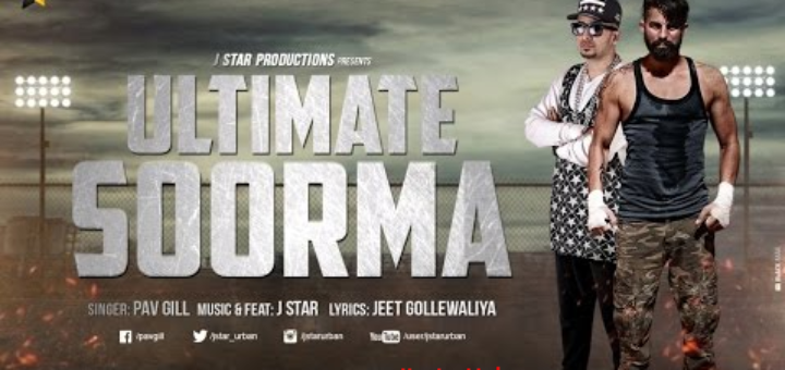 Ultimate Soorma Lyrics full video – Pav Gill Feat. J Star |