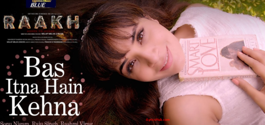 Bas Itna Hai Kehna Lyrics – Sonu Nigam , Raakh