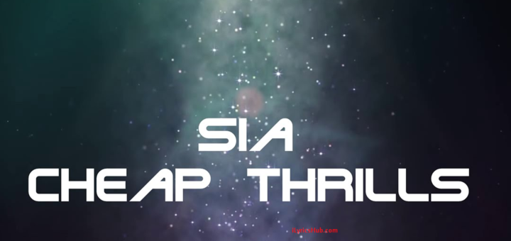 Cheap Thrills Lyrics - Sia (Lyric Video) ft. Sean Paul