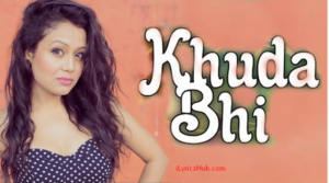 Khuda Bhi Jab Lyrics - Neha Kakkar, Tony Kakkar