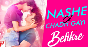 Nashe Si Chadh Gayi Lyrics | Befikre | Arijit Singh | Ranveer Singh | Vaani Kapoor