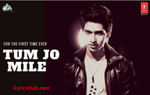 Tum Jo Mile Song Lyrics | Armaan Malik | SAANSEIN | Rajneesh Duggal, Sonarika Bhadoria