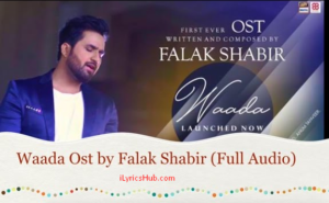 WAADA OST Lyrics | FALAK SHABIR | FAHAD MUSTAFA |