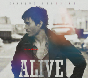 Alive Lyrics - Enrique Iglesias (New Song 2016)