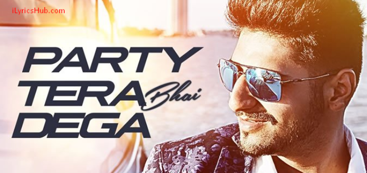 Party Tera Bhai Dega Lyrics | Karan Singh Arora | Latest Song 2016 |