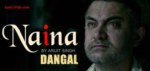 Naina Lyrics - Dangal | Arijit Singh |