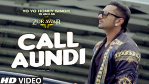 Call Aundi Lyrics - ZORAWAR | Yo Yo Honey Singh |