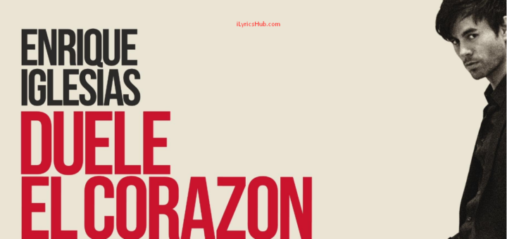 DUELE EL CORAZON Lyrics - Enrique Iglesias ft. Wisin