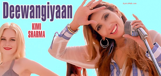 Deewangiyaan Lyrics - Kimi Sharma | Latest Punjabi Songs 2017 |