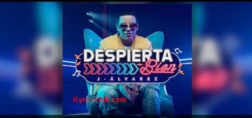 Despierta Bien Lyrics - J Alvarez (Full Audio)