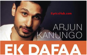 Ek Dafaa (Chinnamma) Lyrics - Arjun Kanungo