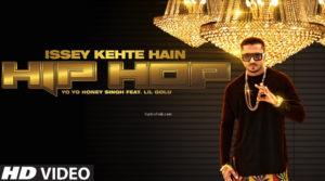 Issey Kehte Hain Hip Hop Lyrics - Yo Yo Honey Singh