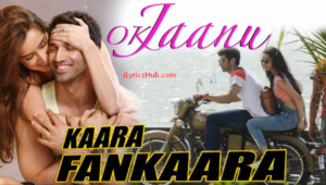 Kaara Fankaara Lyrics - OK Jaanu |AR Rahman, Hard Kaur |