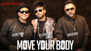 Move Your Body Lyrics ft. Badshah | DJ Shadow Dubai | Sean Paul | 