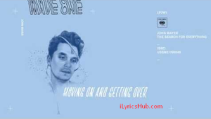 Moving On and Getting Over Lyrics (Full Song) - John Mayer Latest English Song