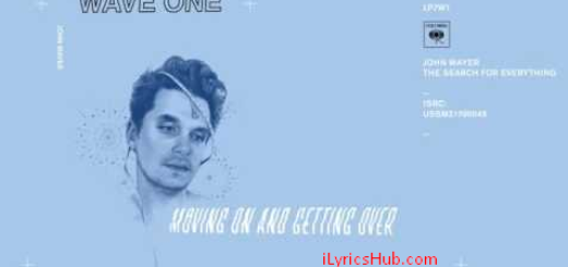 Moving On and Getting Over Lyrics (Full Song) - John Mayer Latest English Song