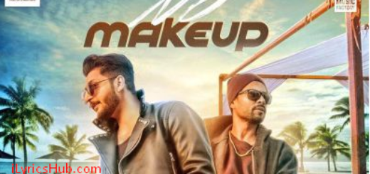 No Make Up Lyrics - Bilal Saeed Ft. Bohemia