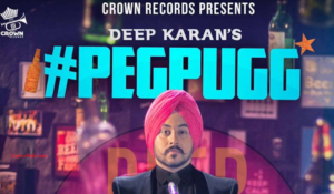 PEG PUGG Lyrics - DEEP KARAN | FEAT JASHAN NANARH & GUPZ SEHRA |
