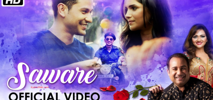 Saware Lyrics - Anupama Raag ,Rahat Fateh Ali Khan, Vartika Singh, Kunal Khemu