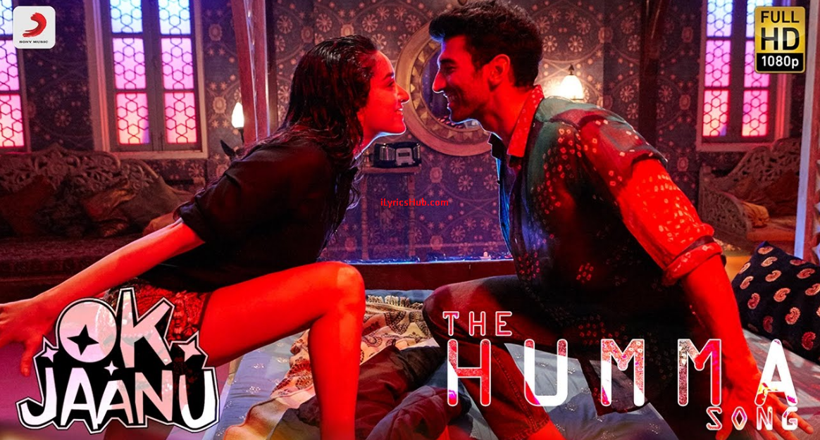 The Humma Song Lyrics OK Jaanu | Jubin Nautiyal