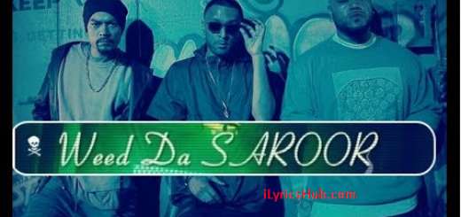 Weed Da Saroor Lyrics - J Lucky , Ft Bohemia , Deep Jandu