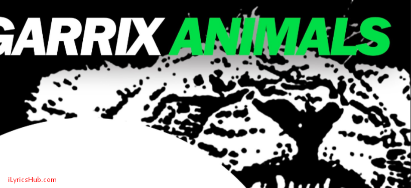 Animals Lyrics - Martin Garrix English Song - iLyricsHub Animals Lyrics - Martin Garrix English Song - iLyricsHub