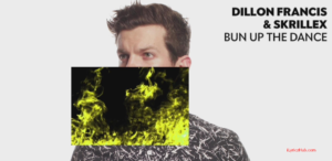 Bun Up the Dance Lyrics - Dillon Francis, Skrillex