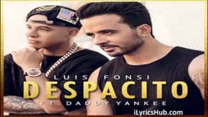 Despacito Lyrics - Luis Fonsi ft. Daddy Yankee