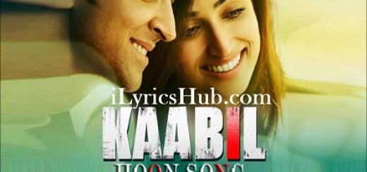 Kaabil Hoon Song Lyrics - Kaabil | Hrithik Roshan, Yami Gautam |